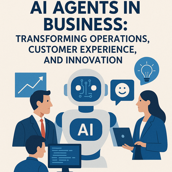 AI Agents in Business: Transforming Operations, Customer Experience, and Innovation